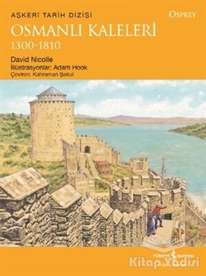 Osmanlı Kaleleri 1300-1810 - İş Bankası Kültür Yayınları