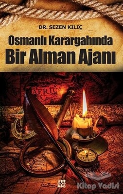Osmanlı Karargahında Bir Alman Ajanı - Dokuz Yayınları