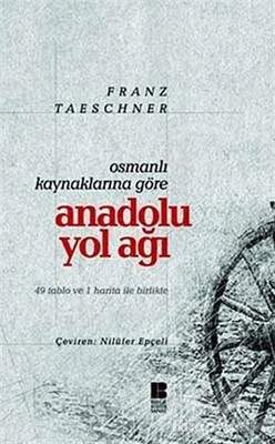 Osmanlı Kaynaklarına Göre Anadolu Yol Ağı - Bilge Kültür Sanat