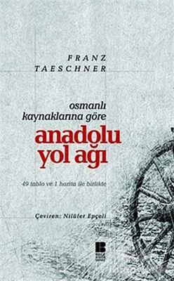 Osmanlı Kaynaklarına Göre Anadolu Yol Ağı - 1