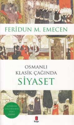 Osmanlı Klasik Çağında Siyaset - Kapı Yayınları