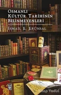 Osmanlı Kültür Tarihinin Bilinmeyenleri - Timaş Yayınları