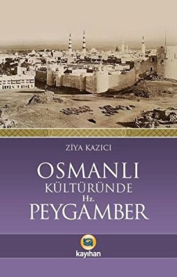 Osmanlı Kültüründe Hz. Peygamber - Kayıhan Yayınları