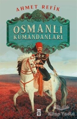 Osmanlı Kumandanları - Timaş Yayınları