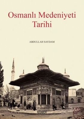 Osmanlı Medeniyeti Tarihi - Kitabevi Yayınları