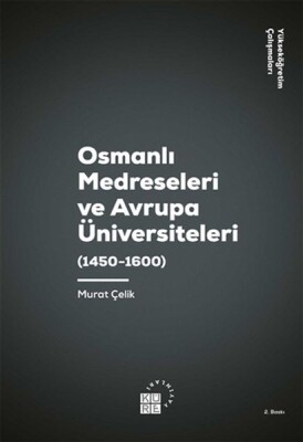 Osmanlı Medreseleri ve Avrupa Üniversiteleri 1450-1600 - Küre Yayınları
