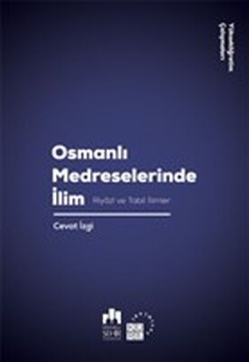 Osmanlı Medreselerinde İlim - Riyazi ve Tabii İlimler - Küre Yayınları