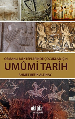 Osmanlı Mekteplerinde Çocuklar İçin Umumi Tarih - Akıl Fikir Yayınları
