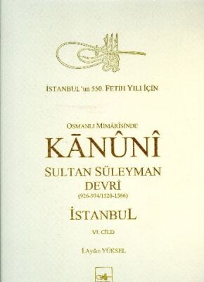 Osmanlı Mimarisinde Kanuni Sultan Süleyman Devri VI (Ciltli) - 1