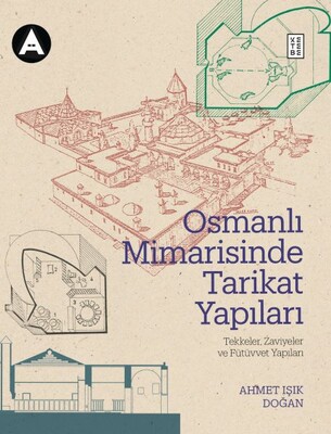 Osmanlı Mimarisinde Tarikat Yapıları - Ketebe Yayınları