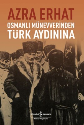 Osmanlı Münevverinden Türk Aydınına - İş Bankası Kültür Yayınları