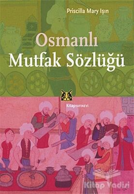 Osmanlı Mutfak Sözlüğü - 1