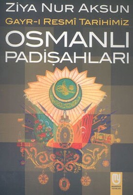 Osmanlı Padişahları Gayr-ı Resmi Tarihimiz - Marifet Yayınları