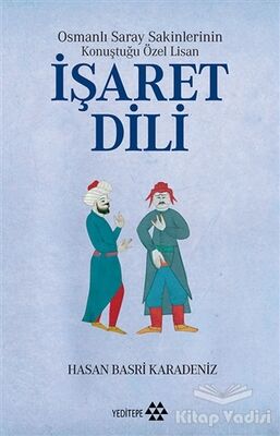 Osmanlı Saray Sakinlerinin Konuştuğu Özel Lisan İşaret Dili - 1