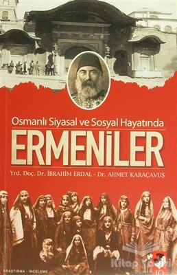 Osmanlı Siyasal ve Sosyal Hayatında Ermeniler - IQ Kültür Sanat Yayıncılık