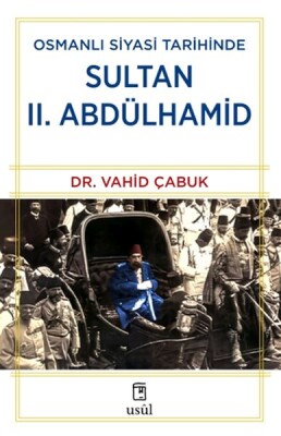 Osmanlı Siyasi Tarihinde Sultan II. Abdülhamid - Usul Yayınları