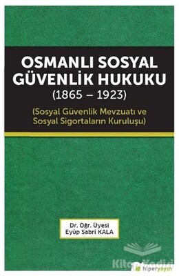 Osmanlı Sosyal Güvenlik Hukuku (1865 - 1923) - Hiperlink Yayınları