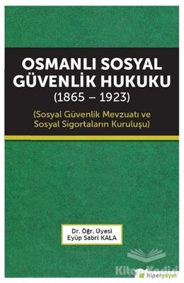 Osmanlı Sosyal Güvenlik Hukuku (1865 - 1923) - 1