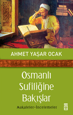 Osmanlı Sufiliğine Bakışlar - Timaş Yayınları