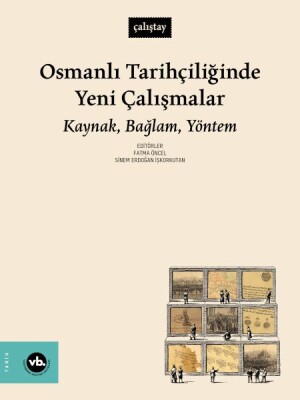 Osmanlı Tarihçiliğinde Yeni Çalışmalar - Vakıfbank Kültür Yayınları