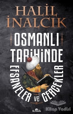 Osmanlı Tarihinde Efsaneler ve Gerçekler - Kronik Kitap
