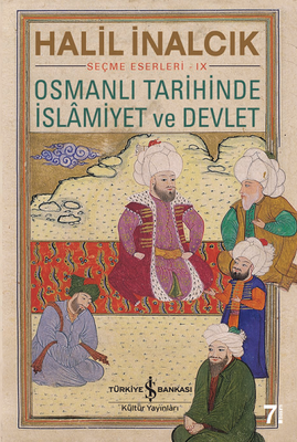 Osmanlı Tarihinde İslamiyet ve Devlet - İş Bankası Kültür Yayınları
