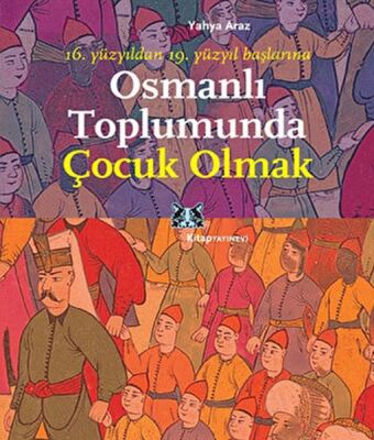 Osmanlı Toplumunda Çocuk Olmak - 1