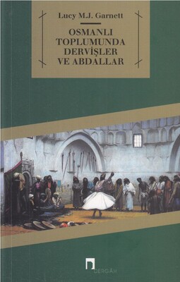 Osmanlı Toplumunda Dervişler ve Abdallar - Dergah Yayınları