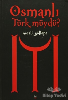 Osmanlı Türk Müydü? - İleri Yayınları