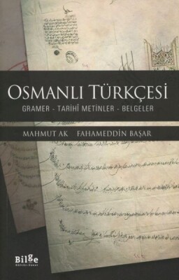 Osmanlı Türkçesi - Gramer-Tarihî Metinler-Belgeler - Bilge Kültür Sanat