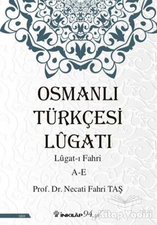 İnkılap Kitabevi - Osmanlı Türkçesi Lügatı - Lügat-ı Fahri A-E