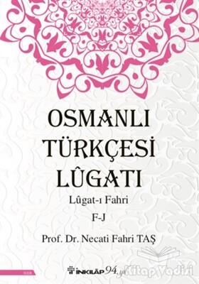 Osmanlı Türkçesi Lügatı - Lügat-ı Fahri F-J - İnkılap Kitabevi