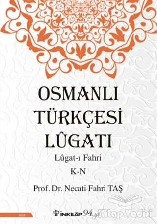 İnkılap Kitabevi - Osmanlı Türkçesi Lügatı - Lügat-ı Fahri K-N