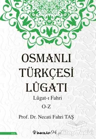 İnkılap Kitabevi - Osmanlı Türkçesi Lügatı - Lügat-ı Fahri O-Z