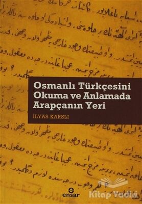 Osmanlı Türkçesini Okuma ve Anlamada Arapçanın Yeri - 1