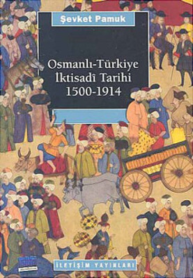 Osmanlı-Türkiye İktisadi Tarihi 1500 - 1914 - İletişim Yayınları