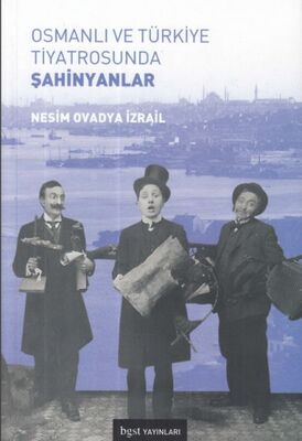 Osmanlı ve Türkiye Tiyatrosunda Şahinyanlar - 1