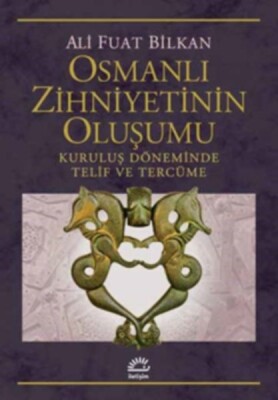 Osmanlı Zihniyetinin Oluşumu - İletişim Yayınları