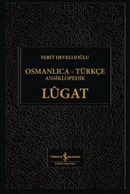 Osmanlıca-Türkçe Ansiklopedik Lûgat - İş Bankası Kültür Yayınları
