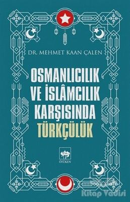 Osmanlıcılık ve İslamcılık Karşısında Türkçülük - 1