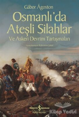 Osmanlı’da Ateşli Silahlar ve Askeri Devrim Tartışmaları - 1