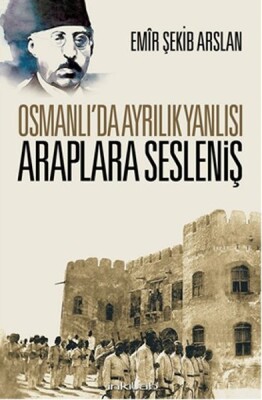 Osmanlı’da Ayrılık Yanlısı Araplara Sesleniş - İnkılab Yayınları