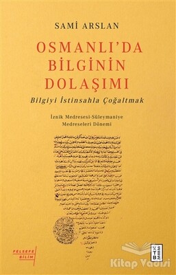 Osmanlı’da Bilginin Dolaşımı - Ketebe Yayınları