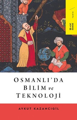 Osmanlı’da Bilim ve Teknoloji - Ketebe Yayınları
