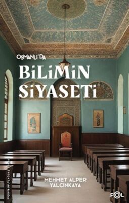 Osmanlı’da Bilimin Siyaseti - 1