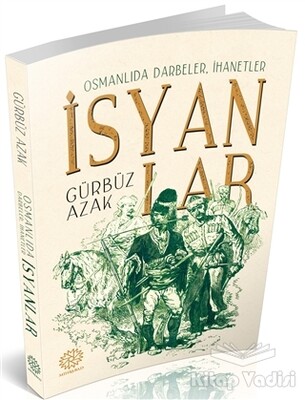 Osmanlıda Darbeler, İhanetler İsyanlar - Mihrabat Yayınları