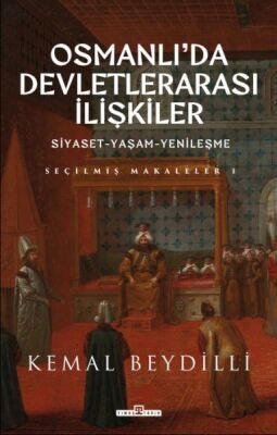 Osmanlı'da Devletlerarası İlişkiler & Siyaset-Yaşam-Yenileşme - 1