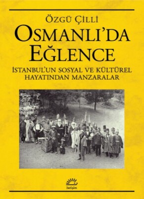 Osmanlı’da Eğlence - İletişim Yayınları