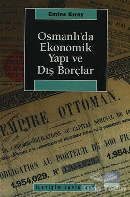 Osmanlı’da Ekonomik Yapı ve Dış Borçlar - İletişim Yayınları