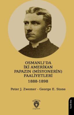Osmanlı’da İki Amerikan Papazın (Misyonerin) Faaliyetleri 1888-1898 - 1